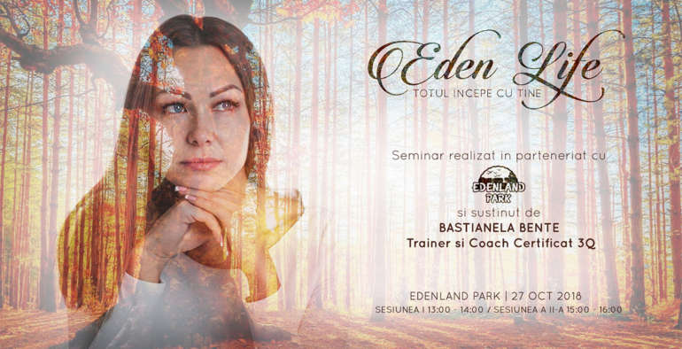 Eden Life – Totul incepe cu tine – Seminar de autocunoastere