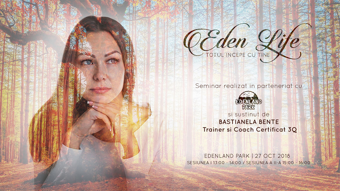 Eden Life – Totul incepe cu tine – Seminar de autocunoastere