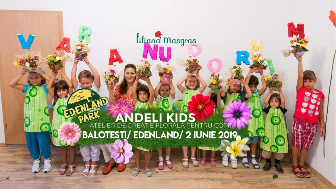 ANDELI KIDS – Atelier de creatie florala pentru copii